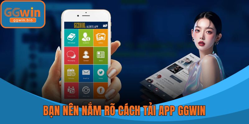 Bạn nên nắm rõ cách tải app GGWIN