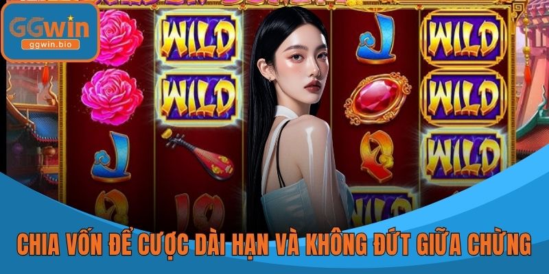 Chia vốn để cược dài hạn và không đứt giữa chừng