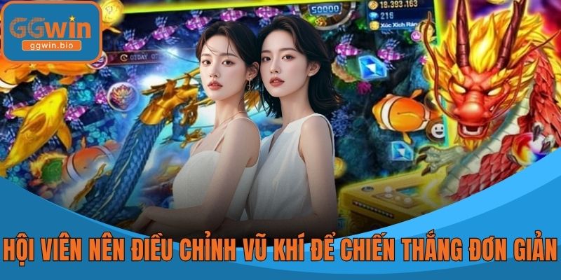 Hội viên nên điều chỉnh vũ khí để chiến thắng đơn giản