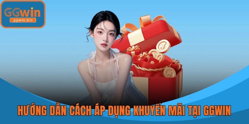 Hướng dẫn cách áp dụng khuyến mãi tại GGWIN