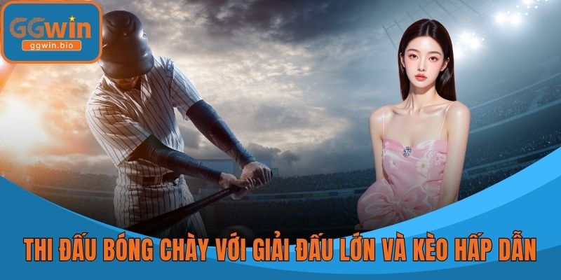 Thi đấu bóng chày với những giải đấu lớn và kèo hấp dẫn