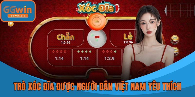 Trò xóc đĩa được người dân Việt Nam yêu thích